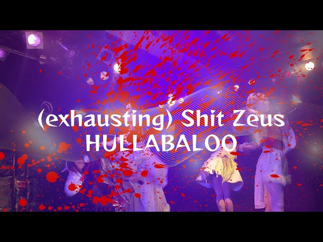 HULLABALOO / (exhausting) Shit Zeus 220530 LIVE at CHELSEA HOTEL