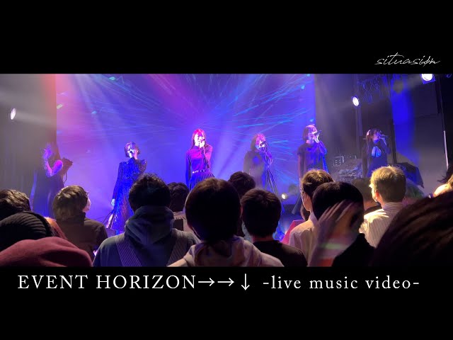 【4K Live Movie】situasion『EVENT HORIZON→→↓』